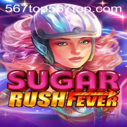 Dive into the Sweet World of SugarRushFever with 567top PH Login
